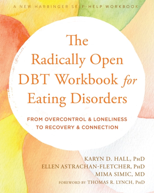 Book cover of: The Radically Open DBT Workbook for Eating Disorders. By: Karyn D. Hall PhD