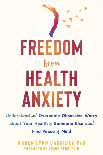Book cover of: Freedom from Health Anxiety. By: Karen Lynn Cassiday