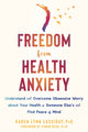 Book cover of: Freedom from Health Anxiety. By: Karen Lynn Cassiday