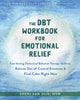 Book cover of: The DBT Workbook for Emotional Relief. By: Sheri Van Dijk