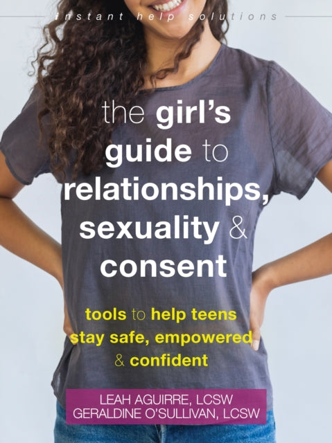 Book cover of: Teen Girl's Guide to Relationships, Sexuality, and Consent. By: Leah Aguirre