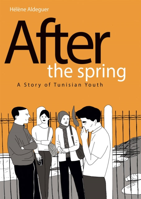 Book cover of: After the Spring: A Story of Tunisian Youth. By: Helene Aldeguer