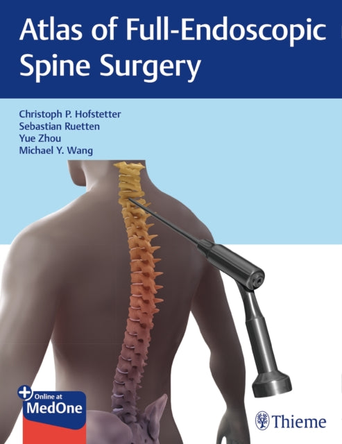 Book cover of: Atlas of Full-Endoscopic Spine Surgery. By: Christoph Hofstetter