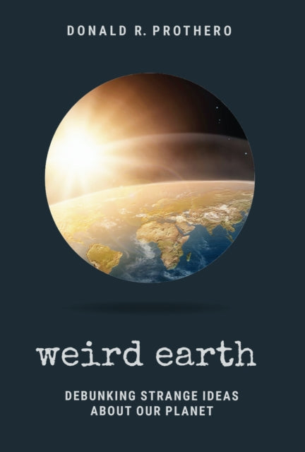 Book cover of: Weird Earth. By: Donald R. Prothero