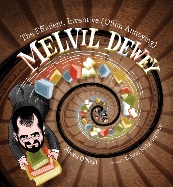Book cover of: Efficient, Inventive (Often Annoying) Melvil Dewey. By: Edwin Fotheringham
