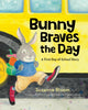 Book cover of: Bunny Braves the Day. By: Suzanne Bloom