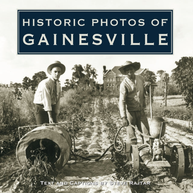 Book cover of: Historic Photos of Gainesville. By: Steve Rajtar