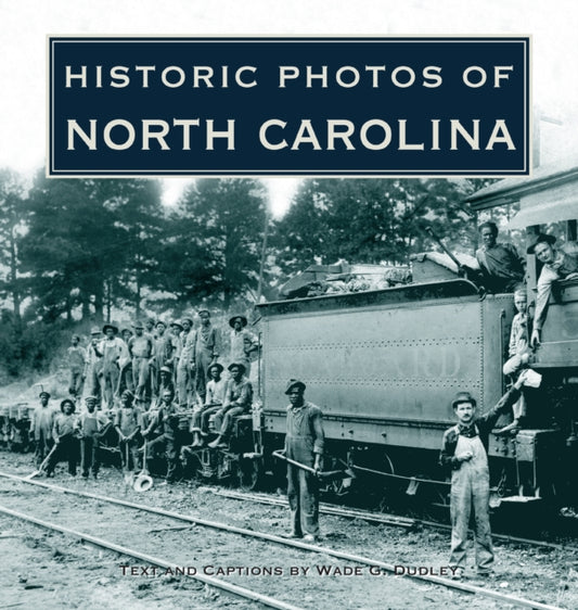 Book cover of: Historic Photos of North Carolina. By: Wade G. Dudley