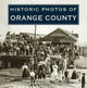 Book cover of: Historic Photos of Orange County. By: Leslie Anne Stone