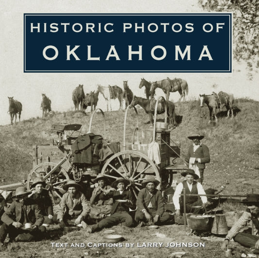Book cover of: Historic Photos of Oklahoma. By: Larry Johnson