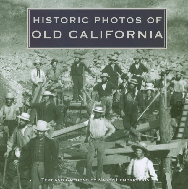Book cover of: Historic Photos of Old California. By: Nancy Hendrickson