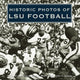 Book cover of: Historic Photos of LSU Football. By: Mark E. Martin