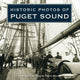 Book cover of: Historic Photos of Puget Sound. By: David Wilma