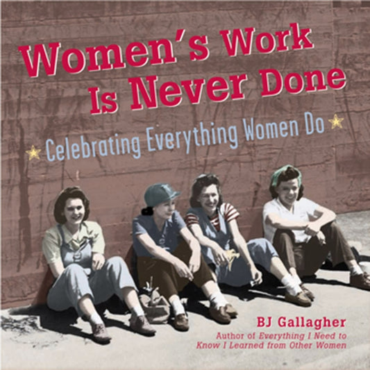 Book cover of: Women's Work Is Never Done. By: B. J. Gallagher