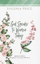 Book cover of: God Speaks to Women Today. By: Eugenia Price