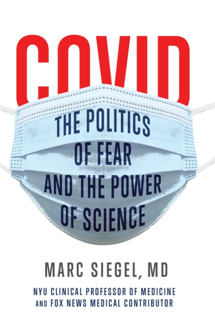 Book cover of: COVID: The Politics of Fear and the Power of Science. By: Marc Siegel