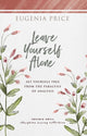 Book cover of: Leave Yourself Alone. By: Eugenia Price