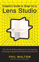 Book cover of: Designer's Guide to Snapchat's Lens Studio: A Quick & Easy Resource for Creating Custom Augmented Reality Experiences. By: Phil Walton