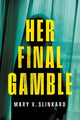 Book cover of: Her Final Gamble. By: Mary V. Slinkard