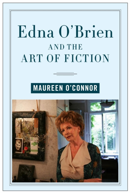 Book cover of: Edna O'Brien and the Art of Fiction. By: Maureen O'Connor