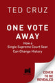 One Vote Away, How a Single Supreme Court Seat Can Change History 9781684511341 Ted Cruz