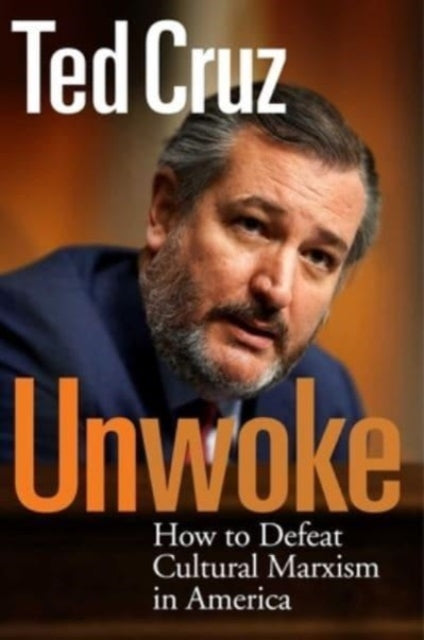 Book cover of: Unwoke. By: Ted Cruz