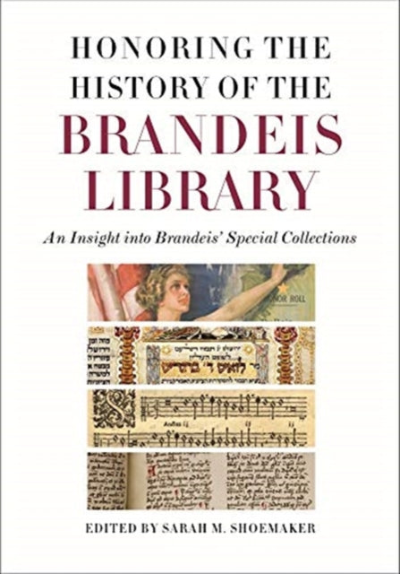 Book cover of: Honoring the History of the Brandeis Library – An Insight into Brandeis` Special Collections. By: Sarah M. Shoemaker