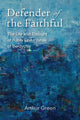 Book cover of: Defender of the Faithful – The Life and Thought of Rabbi Levi Yitshak of Berdychiv. By: Arthur Green