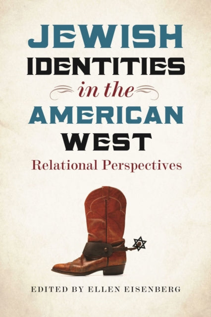 Book cover of: Jewish Identities in the American West – Relational Perspectives. By: Ellen Eisenberg