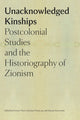 Book cover of: Unacknowledged Kinships – Postcolonial Studies and the Historiography of Zionism. By: Stefan Vogt