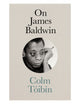 On James Baldwin 9781684582471 Colm Toibin