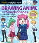 Book cover of: Drawing Anime from Simple Shapes. By: Christopher Hart