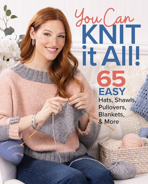 Book cover of: You Can Knit It All. By: Editors of Editors of Knit Simple