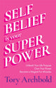 Book cover of: Self-Belief Is Your Superpower. By: Victoria Archbold