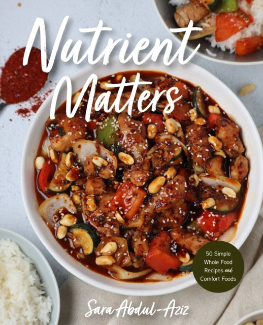 Nutrient Matters, 50 Simple Whole Food Recipes and Comfort Foods 9781684811939 Sara Abdul-Aziz