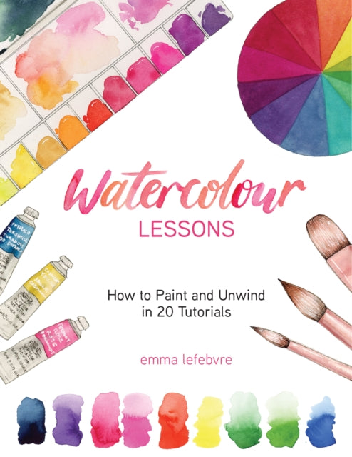 Book cover of: Watercolour Lessons. By: Emma Lefebvre
