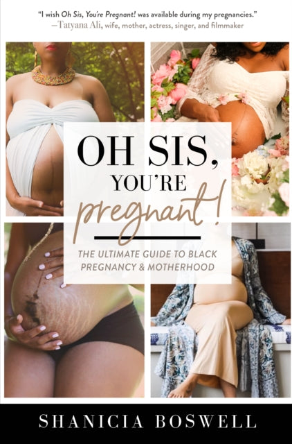 Oh Sis, You’re Pregnant!, The Ultimate Guide to Black Pregnancy & Motherhood (Gift For New Moms) 9781684812714 Shanicia Boswell