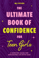 Book cover of: Ultimate Book of Confidence for Teen Girls. By: M. J. Fievre