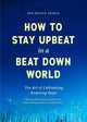 Book cover of: How to Stay Upbeat in a Beat Down World. By: Sue Patton Thoele