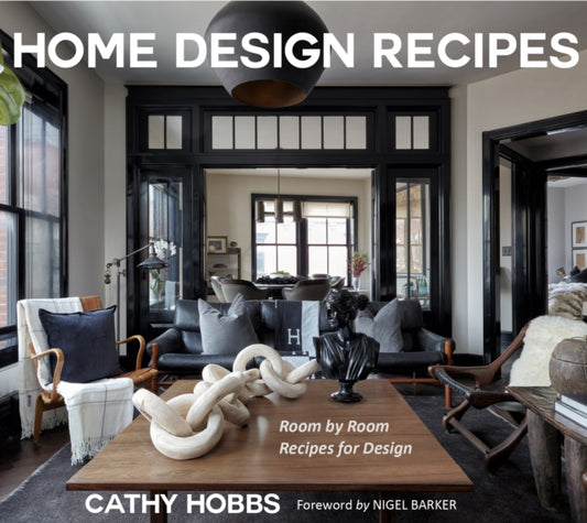 Home Design Recipes, Room by Room Recipes for Design 9781684816293 Cathy Hobbs