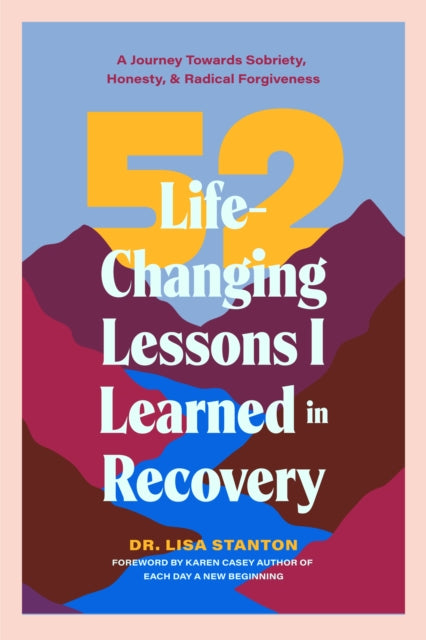 Book cover of: 52 Life-Changing Lessons I Learned in Recovery. By: Lisa Stanton