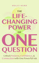 Book cover of: Life-Changing Power of One Question. By: Holly Hurd