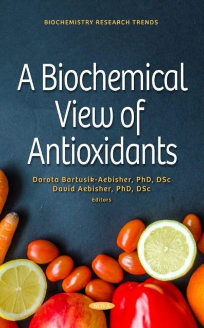 Book cover of: Biochemical View of Antioxidants. By: Dorota Bartusik-Aebisher