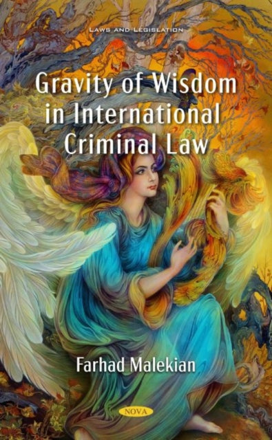 Book cover of: Gravity of Wisdom in International Criminal Law. By: Farhad Malekian