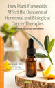 Book cover of: How Plant Flavonoids Affect the Outcome of Hormonal and Biological Cancer Therapies. By: Katrin Sak