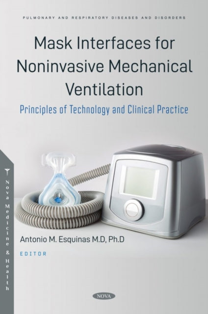 Book cover of: Mask Interfaces for Noninvasive Mechanical Ventilation. By: Antonio M. Esquinas