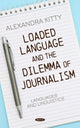 Book cover of: Loaded Language and the Dilemma of Journalism. By: Alexandra Kitty