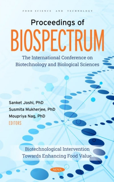 Book cover of: Proceedings of BIOSPECTRUM: The International Conference on Biotechnology and Biological Sciences: Biotechnological Intervention Towards Enhancing Food Value. By: Sanket Joshi