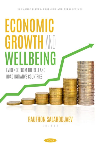 Book cover of: Economic Growth and Wellbeing: Evidence from the Belt and Road Initiative Countries. By: Raufhon Salahodjaev