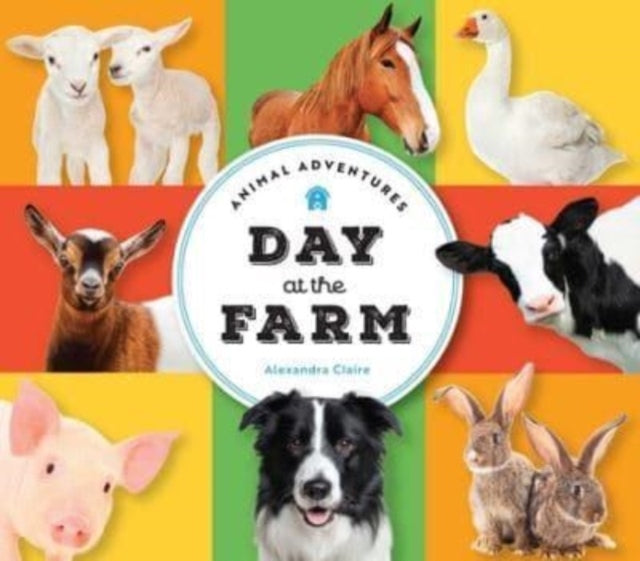 Book cover of: Animal Adventures: Day at the Farm. By: Alexandra Claire